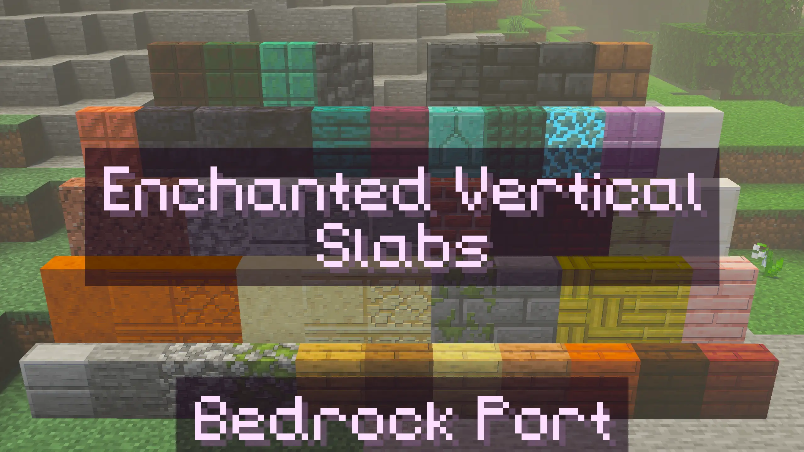 Enchanted Vertical Slabs
