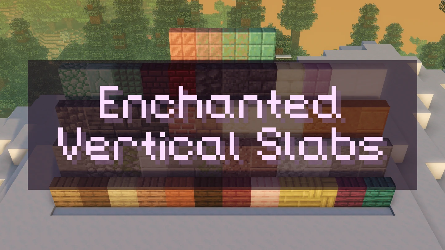 Enchanted Vertical Slabs
